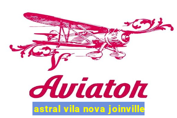 astral vila nova joinville